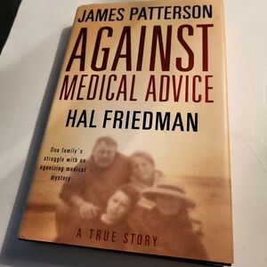 James Patterson "Against Medical Advice Hal Freidman" Hardcover First Edition